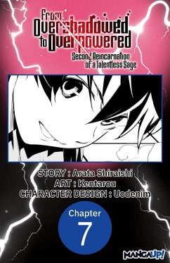 From Overshadowed to Overpowered: Second Reincarnation of a Talentless Sage #007 (eBook, ePUB) - Shiraishi, Arata; Kentarou