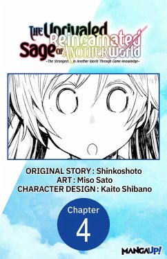 The Unrivaled Reincarnated Sage of Another World -The Strongest in Another World Through Game Knowledge- #004 (eBook, ePUB) - Shinkoshoto; Sato, Miso