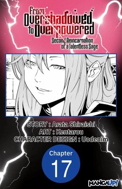From Overshadowed to Overpowered: Second Reincarnation of a Talentless Sage #017 (eBook, ePUB) - Shiraishi, Arata; Kentarou