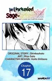 The Unrivaled Reincarnated Sage of Another World -The Strongest in Another World Through Game Knowledge- #017 (eBook, ePUB)