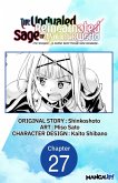 The Unrivaled Reincarnated Sage of Another World -The Strongest in Another World Through Game Knowledge- #027 (eBook, ePUB)