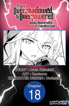From Overshadowed to Overpowered: Second Reincarnation of a Talentless Sage #018 (eBook, ePUB) - Shiraishi, Arata; Kentarou