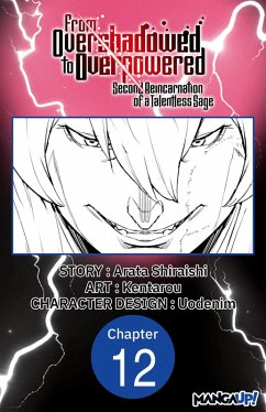 From Overshadowed to Overpowered: Second Reincarnation of a Talentless Sage #012 (eBook, ePUB) - Shiraishi, Arata; Kentarou
