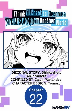 I Think I'll Cheat to Become a Spellsword in Another World #022 (eBook, ePUB) - Shinkoshoto; Nanora