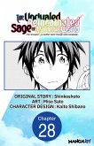 The Unrivaled Reincarnated Sage of Another World -The Strongest in Another World Through Game Knowledge- #028 (eBook, ePUB)