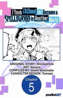 I Think I'll Cheat to Become a Spellsword in Another World #005 (eBook, ePUB) - Shinkoshoto; Nanora