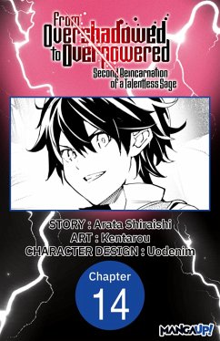 From Overshadowed to Overpowered: Second Reincarnation of a Talentless Sage #014 (eBook, ePUB) - Shiraishi, Arata; Kentarou