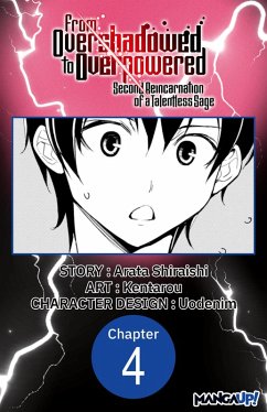 From Overshadowed to Overpowered: Second Reincarnation of a Talentless Sage #004 (eBook, ePUB) - Shiraishi, Arata; Kentarou