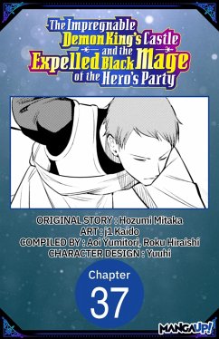 The Impregnable Demon King's Castle and the Expelled Black Mage of the Hero's Party #037 (eBook, ePUB) - Mitaka, Hozumi; Kaido, J.