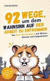 92 Wege, um dem Wahnsinn auf der Arbeit zu entkommen: Das Büro-Mitmachbuch mit Witzen, Rätseln und Galgenhumor   Ideales Geschenk für Kollegen im Büro