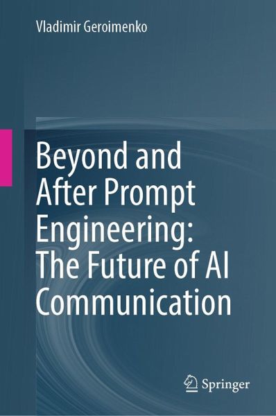 Beyond and After Prompt Engineering: The Future of AI Communication (eBook, PDF)