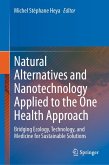 Natural Alternatives and Nanotechnology Applied to the One Health Approach (eBook, PDF) Natural Alternatives and Nanotechnology Applied to the One Health Approach (eBook, PDF)
