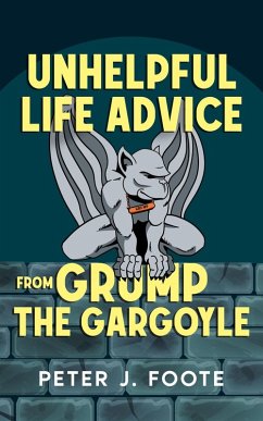 Cover Unhelpful Life Advice from Grump the Gargoyle (eBook, ePUB)