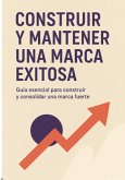Construir y mantener una marca exitosa: Guía esencial para construir y consolidar una marca fuerte (eBook, ePUB)