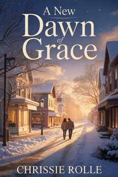 Cover A New Dawn of Grace: A Contemporary Christian Romance (eBook, ePUB)