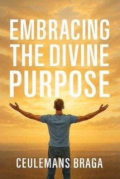 Embracing Divine Purpose Unraveling Purpose (eBook, ePUB) - Braga, Ceulemans
