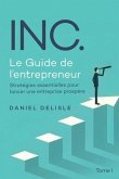 INC. LE GUIDE DE L'ENTREPRENEUR (eBook, ePUB) INC. LE GUIDE DE L'ENTREPRENEUR (eBook, ePUB)