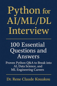 Cover Python for AI/ML/DL Interview: 00 Essential Questions and Answers Proven Python Q&A to Break into AI, Data Science, and ML Engineering Careers (eBook, ePUB)