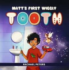 Matt's First Wiggly Tooth (eBook, ePUB) - Peters, Rachael Matt's First Wiggly Tooth (eBook, ePUB) - Peters, Rachael