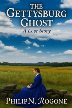 The Gettysburg Ghost a love story (eBook, ePUB) - Rogone, Philip Nicholas