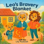 Leo's Bravery Blanket (eBook, ePUB) Leo's Bravery Blanket (eBook, ePUB)