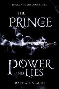 The Prince of Power and Lies (eBook, ePUB) - Staudt, Rachael