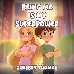 Being Me is My Superpower (eBook, ePUB) - Thomas, Chelsey Being Me is My Superpower (eBook, ePUB) - Thomas, Chelsey