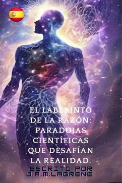Cover El Laberinto de la Razón: Paradojas Científicas que Desafían la Realidad. (eBook, ePUB)