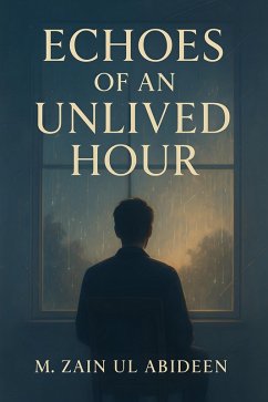 Echoes of an Unlived Hour (eBook, ePUB) - Abideen, M Zain Ul