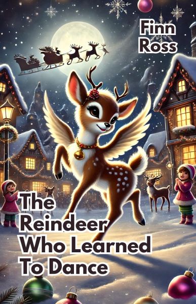 The Reindeer Who Learned to Dance (eBook, ePUB) The Reindeer Who Learned to Dance (eBook, ePUB)