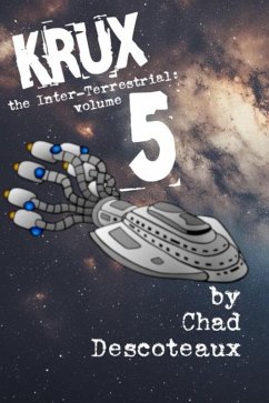 KRUX: The Inter-Terrestrial volume 5 (eBook, ePUB) - Descoteaux, Chad