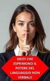 Gesti Che Esprimono Il Potere Del Linguaggio Non Verbale (eBook, ePUB)