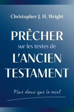 Prêcher sur les textes de l'Ancien Testament (eBook, ePUB) - Wright, Christopher J. H.