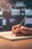 The Quietly Productive Mind (eBook, ePUB)