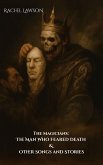 The Man Who Feared Death & Other Songs and Stories (The Magicians, #1) (eBook, ePUB)