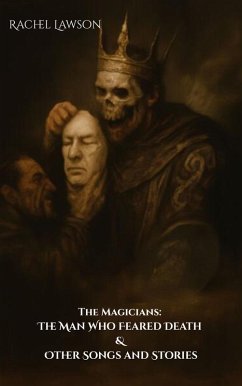 Cover The Man Who Feared Death & Other Songs and Stories (The Magicians, #1) (eBook, ePUB)