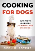 Cooking for Dogs, Nutritious Homemade Fish Meals for Every Dog (Homemade Dog Dishes, #9) (eBook, ePUB)