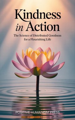 Kindness in Action (eBook, ePUB) - Press, Positive Humanism