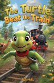 The Turtle Who Beat The Train (eBook, ePUB)