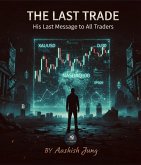 His Last Message To All Trader 'The Last Trade' (eBook, ePUB)