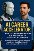 AI Career Accelerator: How to Future-Proof Your Job and Thrive in the Age of Automation (eBook, ePUB)