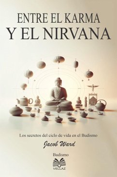 Cover Entre el Karma y el Nirvana - Los secretos del ciclo de vida en el Budismo (eBook, ePUB)