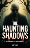 The Haunting Shadows: A supernatural horror novel (eBook, ePUB) The Haunting Shadows: A supernatural horror novel (eBook, ePUB)