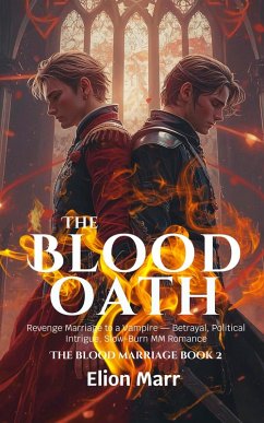 Cover The Blood Oath: Revenge Marriage to a Vampire - Betrayal, Political Intrigue, Slow-Burn MM Romance (The Blood Marriage Series, #2) (eBook, ePUB)