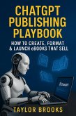 ChatGPT Publishing Playbook: How to Create, Format & Launch eBooks That Sell (eBook, ePUB)
