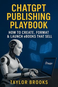 Cover ChatGPT Publishing Playbook: How to Create, Format & Launch eBooks That Sell (eBook, ePUB)