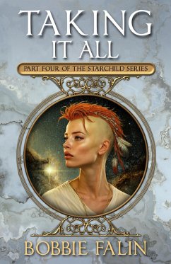 Taking It All (The Starchild Series, #4) (eBook, ePUB) - Falin, Bobbie Taking It All (The Starchild Series, #4) (eBook, ePUB) - Falin, Bobbie