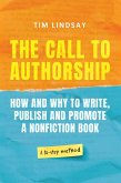 The Call to Authorship: How and Why to Write, Publish and Promote a Nonfiction Book (eBook, ePUB) The Call to Authorship: How and Why to Write, Publish and Promote a Nonfiction Book (eBook, ePUB)