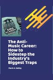 The Anti-Music Career: How to Sidestep the Industry's Biggest Traps (SMG Academy Master Classes, #3) (eBook, ePUB)
