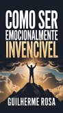 Como ser emocionalmente invencível (eBook, ePUB)